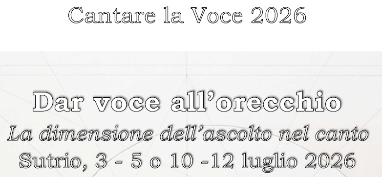 Corso Reidenziale di Cantare la Voce 2026 - Dar voce all'orecchio - La dimensione dell'ascolto nel Canto